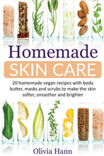 Load image into Gallery viewer, Homemade Skin Care: 20 Homemade Vegan Recipes With Body Butter, Masks And Scrubs to Make The Skin Softer, Smoother And Brighter.