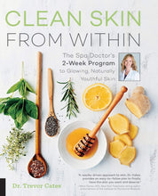 Load image into Gallery viewer, Clean Skin from Within: The Spa Doctor's Two-Week Program to Glowing, Naturally Youthful Skin